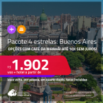 <strong>PASSAGEM + HOTEL 4 ESTRELAS</strong> com <strong>CAFÉ DA MANHÃ </strong>em <strong>BUENOS AIRES</strong>! A partir de R$ 1.902, por pessoa, quarto duplo, c/ taxas! Em até 10x SEM JUROS!