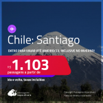 Passagens para o <strong>CHILE: Santiago</strong> a partir de R$ 1.103, ida e volta, c/ taxas! Datas para viajar até Janeiro/23, inclusive no Inverno!