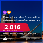 <strong>PASSAGEM + HOTEL 4 ESTRELAS</strong> com <strong>CAFÉ DA MANHÃ</strong> em <strong>BUENOS AIRES</strong>! A partir de R$ 2.016, por pessoa, quarto duplo, c/ taxas! Em até 10x SEM JUROS!