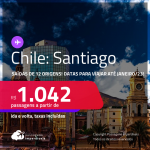 Passagens para o <strong>CHILE: Santiago</strong> a partir de R$ 1.042, ida e volta, c/ taxas! Datas para viajar até Janeiro/23!