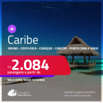 Seleção de Passagens para o <strong>CARIBE: Colômbia, Aruba, Costa Rica, Curaçao, Cancún, Panamá ou Punta Cana</strong>! A partir de R$ 2.084, ida e volta, c/ taxas!