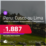 Passagens para o <strong>PERU: Cusco ou Lima</strong>! A partir de R$ 1.887, ida e volta, c/ taxas! Datas para viajar até Dezembro/22!