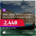 Destino aberto para brasileiros! Passagens para a <strong>ITÁLIA: Milão, Roma ou Veneza</strong>! A partir de R$ 2.448, ida e volta, c/ taxas! Datas para viajar até Outubro/22!