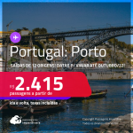 Passagens para <strong>PORTUGAL: Porto</strong> a partir de R$ 2.415, ida e volta, c/ taxas! Datas para viajar até Outubro/22!