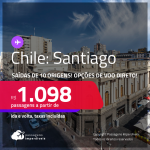 Passagens para o <strong>CHILE: Santiago</strong>! A partir de R$ 1.098, ida e volta, c/ taxas! Opções de VOO DIRETO!