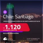 Passagens para o <strong>CHILE: Santiago</strong>! A partir de R$ 1.120, ida e volta, c/ taxas! Opções de VOO DIRETO!