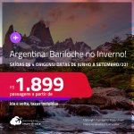 <strong>INVERNO</strong> na <strong>ARGENTINA! </strong>Passagens para<strong> BARILOCHE</strong> com datas para viajar de <strong>JUNHO</strong> até <strong>SETEMBRO! </strong>A partir de R$ 1.899, ida e volta, c/ taxas!