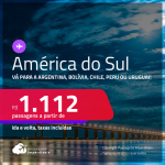 Seleção de Passagens para a <strong>AMÉRICA DO SUL:</strong> <strong>Argentina, Bolívia, Chile, Peru ou Uruguai!</strong> A partir de R$ 1.112, ida e volta, c/ taxas! Opções de VOO DIRETO!