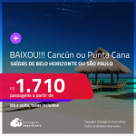 BAIXOU!!! Passagens para <strong>CANCÚN ou PUNTA CANA</strong>! A partir de R$ 1.710, ida e volta, c/ taxas!