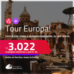 <strong>TOUR EUROPA: </strong>chegue por <strong>LISBOA,</strong> e vá embora por <strong>ROMA</strong>, ou vice-versa! A partir de R$ 3.022, todos os trechos, c/ taxas!