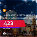 Hospedagem 4 estrelas com <strong>CAFÉ DA MANHÃ</strong> em <strong>SANTIAGO</strong>! A partir de R$ 423, por dia, em quarto duplo! Em até 12x SEM JUROS!