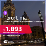 Passagens para o <strong>PERU: Lima</strong>! A partir de R$ 1.893, ida e volta, c/ taxas! Datas para viajar até Fevereiro/23!