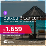 BAIXOU!!! Passagens para <strong>CANCÚN</strong> a partir de R$ 1.659, ida e volta, c/ taxas! Datas para viajar até Fevereiro/23!