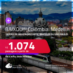 BAIXOU!!! Poucos trechos! Passagens para a <strong>COLÔMBIA: Medellin</strong>! A partir de R$ 1.074, ida e volta, c/ taxas!