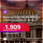 BAIXOU! Passagens para a <strong>CIDADE DO</strong> <strong>MÉXICO</strong>! A partir de R$ 1.909, ida e volta, c/ taxas!