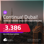 Continua! Muito barato! Passagens para <strong>DUBAI</strong>! A partir de R$ 3.386, ida e volta, c/ taxas! Opções com BAGAGEM INCLUÍDA!