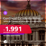 Continua! Passagens para a <strong>CIDADE DO</strong> <strong>MÉXICO</strong>! A partir de R$ 1.991, ida e volta, c/ taxas!