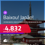 <strong>BAIXOU!!!</strong> Passagens para o <strong>JAPÃO: Nagoya, Osaka ou Tóquio!</strong> A partir de R$ 4.832, ida e volta, c/ taxas! Opções com BAGAGEM INCLUÍDA!