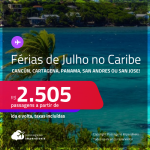 Férias de <strong>Julho/22</strong> no <strong>CARIBE</strong>! Passagens para <strong>CANCÚN, CARTAGENA, CIDADE DO PANAMA, SAN ANDRES ou SAN JOSE</strong>! A partir de R$ 2.505, ida e volta, c/ taxas!