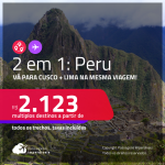 Passagens 2 em 1 para o <strong>PERU</strong> – Vá para: <strong>Cusco + Lima</strong>! A partir de R$ 2.123, todos os trechos, c/ taxas! Datas para viajar até Fevereiro/23!