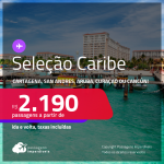 Seleção de Passagens para o <strong>CARIBE: Cartagena, San Andres, Aruba, Curaçao ou Cancún!</strong> A partir de R$ 2.190, ida e volta, c/ taxas!