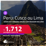 Passagens para o <strong>PERU: Cusco ou Lima</strong>! A partir de R$ 1.712, ida e volta, c/ taxas! Em até 12x SEM JUROS! Opções com BAGAGEM INCLUÍDA!