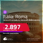 Passagens para a <strong>ITÁLIA: Roma</strong>! A partir de R$ 2.897, ida e volta, c/ taxas! Datas até <strong>Outubro/22</strong>, inclusive <strong>VERÃO EUROPEU</strong>!