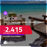 Seleção de Passagens para o <strong>CARIBE: Cancún, Punta Cana, Aruba, Colômbia ou Curaçao</strong>! A partir de R$ 2.415, ida e volta, c/ taxas!