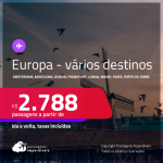 Passagens para a <strong>EUROPA: AMSTERDAM, BARCELONA, DUBLIN, FRANKFURT, LISBOA, MADRI, PARIS, PORTO OU ROMA</strong>! A partir de R$ 2.788, ida e volta, c/ taxas!