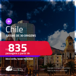 Promoção de Passagens para o <strong>CHILE: Concepción, La Serena, Puerto Montt, Santiago, Valdivia</strong>! A partir de R$ 835, ida e volta, c/ taxas!