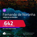 Passagens para <strong>FERNANDO DE NORONHA</strong>! A partir de R$ 642, ida e volta, c/ taxas!