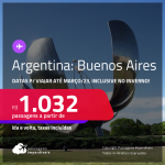 Passagens para a <strong>ARGENTINA: Buenos Aires</strong> a partir de R$ 1.032, ida e volta, c/ taxas! Datas para viajar até Março/23, inclusive no INVERNO!