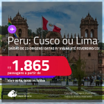 Passagens para o <strong>PERU: Cusco ou Lima</strong> a partir de R$ 1.865, ida e volta, c/ taxas! Datas para viajar até Fevereiro/23!