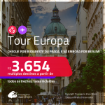 <strong>TOUR EUROPA:</strong> chegue por <strong>BUDAPESTE ou PRAGA</strong>, e vá embora por <strong>BERLIM</strong>! A partir de R$ 3.654, todos os trechos, c/ taxas!