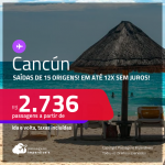 Passagens para <strong>CANCÚN</strong>! A partir de R$ 2.736, ida e volta, c/ taxas! Em até 12x SEM JUROS!