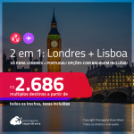 Passagens 2 em 1 – <strong>LONDRES +</strong> <strong>PORTUGAL: Lisboa</strong>! A partir de R$ 2.686, todos os trechos, c/ taxas! Opções com BAGAGEM INCLUÍDA!