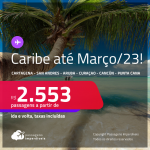 Seleção de Passagens para o <strong>CARIBE: Cartagena, San Andres, Aruba, Curaçao, Cancún ou Punta Cana</strong>! A partir de R$ 2.553, ida e volta, c/ taxas!