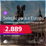 Seleção de Passagens para a <strong>EUROPA: Alemanha, Bélgica, Espanha, França, Holanda, Irlanda, Itália, Portugal, Inglaterra ou Suíça</strong>! A partir de R$ 2.889, ida e volta, c/ taxas!