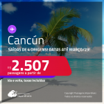 Passagens para <strong>CANCÚN</strong>! A partir de R$ 2.507, ida e volta, c/ taxas!