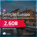 Seleção de Passagens para a <strong>EUROPA: Alemanha, Bélgica, Dinamarca, Espanha, França, Holanda, Inglaterra, Irlanda, Itália, Luxemburgo, Portugal, República Tcheca ou Suíça</strong>! A partir de R$ 2.608, ida e volta, c/ taxas! Opções de VOO DIRETO!