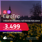 <strong>EuroTrip: C</strong>hegue por <strong>LONDRES</strong>, e vá embora por <strong>LISBOA!</strong> A partir de R$ 3.499, todos os trechos, c/ taxas! Opções com BAGAGEM INCLUÍDA!