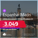 Passagens para <strong>MADRI, </strong>com datas para viajar até <strong>Março/23</strong>! A partir de R$ 3.049, ida e volta, c/ taxas!