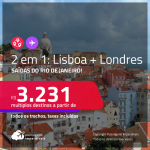 Passagens 2 em 1 – <strong>LONDRES + PORTUGAL: Lisboa</strong>! A partir de R$ 3.231, todos os trechos, c/ taxas!