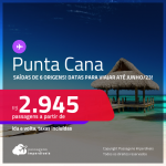 Passagens para <strong>PUNTA CANA</strong>! A partir de R$ 2.945, ida e volta, c/ taxas!