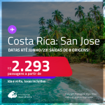 Passagens para a <strong>COSTA RICA: San Jose</strong>! A partir de R$ 2.293, ida e volta, c/ taxas! Datas par viajar até Junho/23!