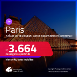 Passagens para <strong>PARIS</strong> a partir de R$ 3.664, ida e volta, c/ taxas! Datas para viajar até Junho/23!