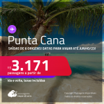 Seleção de Passagens para <strong>PUNTA CANA</strong> a partir de R$ 3.171, ida e volta, c/ taxas! Datas para viajar até Junho/23!