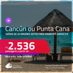 Passagens para <strong>CANCÚN ou PUNTA CANA</strong>! A partir de R$ 2.536, ida e volta, c/ taxas! Datas para viajar até Junho/23!