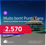 Muito bom! Passagens para <strong>PUNTA CANA</strong>! A partir de R$ 2.570, ida e volta, c/ taxas!