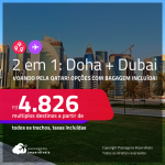 Passagens 2 em 1 – <strong>DOHA + DUBAI</strong>, voando pela<strong> QATAR</strong>! A partir de R$ 4.826, todos os trechos, c/ taxas! Opções com BAGAGEM INCLUÍDA!